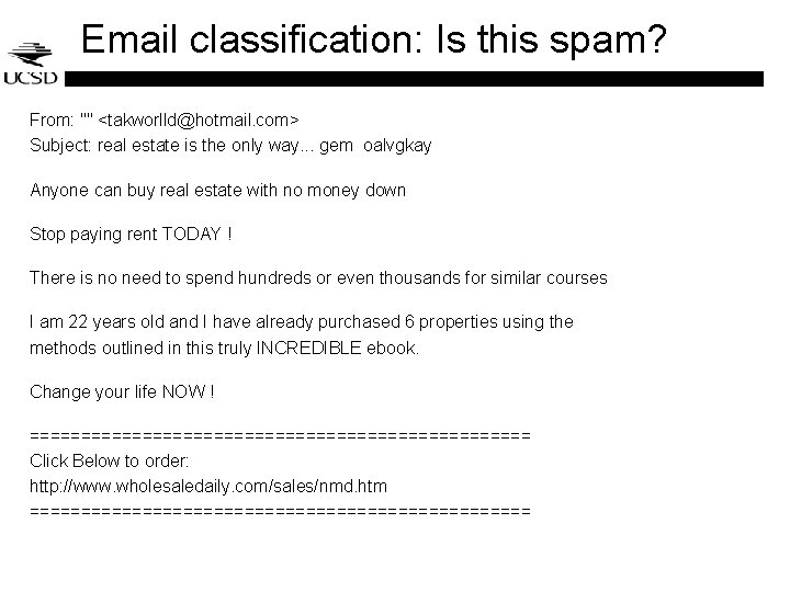 Email classification: Is this spam? From: "" <takworlld@hotmail. com> Subject: real estate is the Email classification: Is this spam? From: "" <takworlld@hotmail. com> Subject: real estate is the