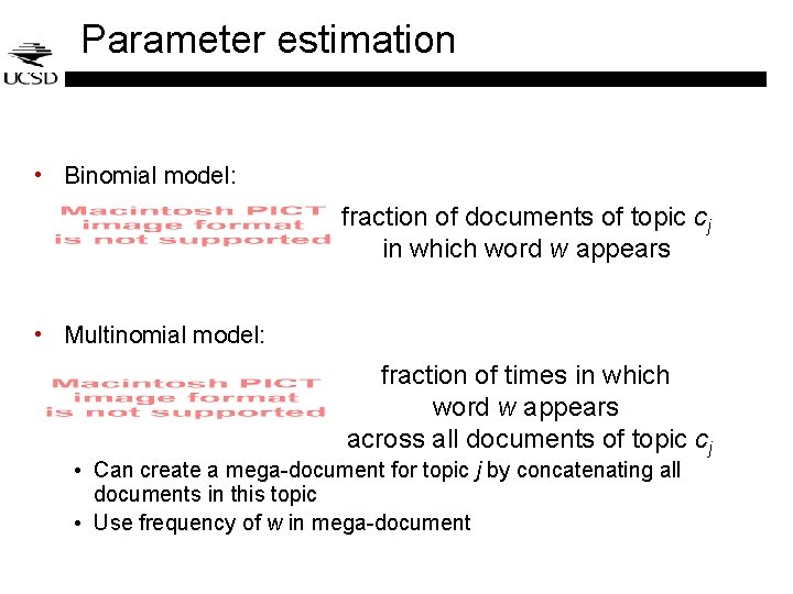 Parameter estimation • Binomial model: fraction of documents of topic cj in which word Parameter estimation • Binomial model: fraction of documents of topic cj in which word