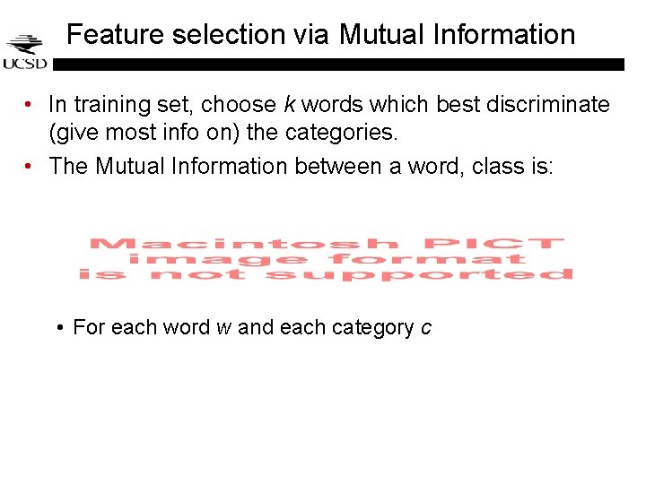Feature selection via Mutual Information • In training set, choose k words which best Feature selection via Mutual Information • In training set, choose k words which best