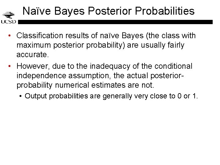 Naïve Bayes Posterior Probabilities • Classification results of naïve Bayes (the class with maximum Naïve Bayes Posterior Probabilities • Classification results of naïve Bayes (the class with maximum