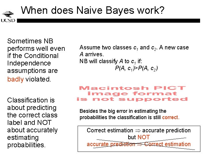 When does Naive Bayes work? Sometimes NB performs well even if the Conditional Independence When does Naive Bayes work? Sometimes NB performs well even if the Conditional Independence