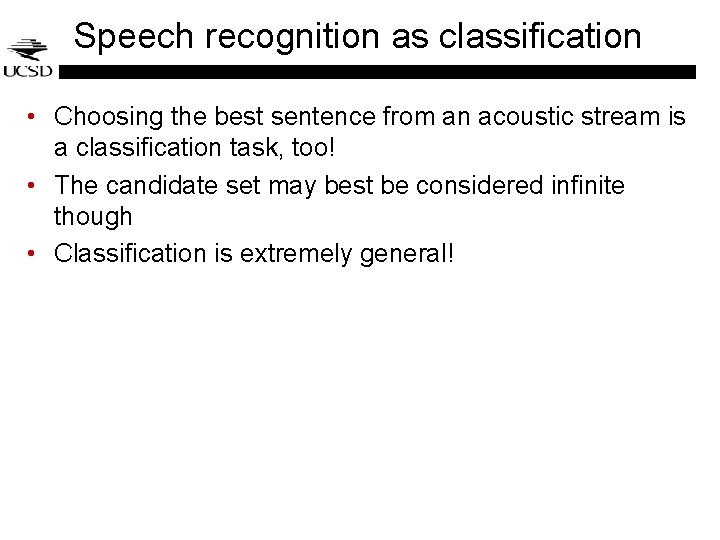 Speech recognition as classification • Choosing the best sentence from an acoustic stream is Speech recognition as classification • Choosing the best sentence from an acoustic stream is