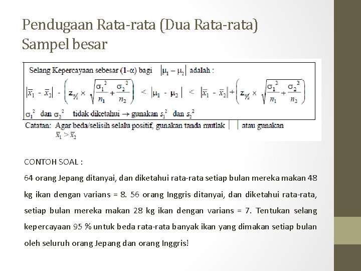 Pendugaan Rata-rata (Dua Rata-rata) Sampel besar CONTOH SOAL : 64 orang Jepang ditanyai, dan