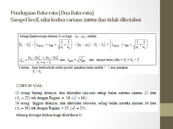 Pendugaan Rata-rata (Dua Rata-rata) Sampel kecil, nilai kedua varians sama dan tidak diketahui CONTOH