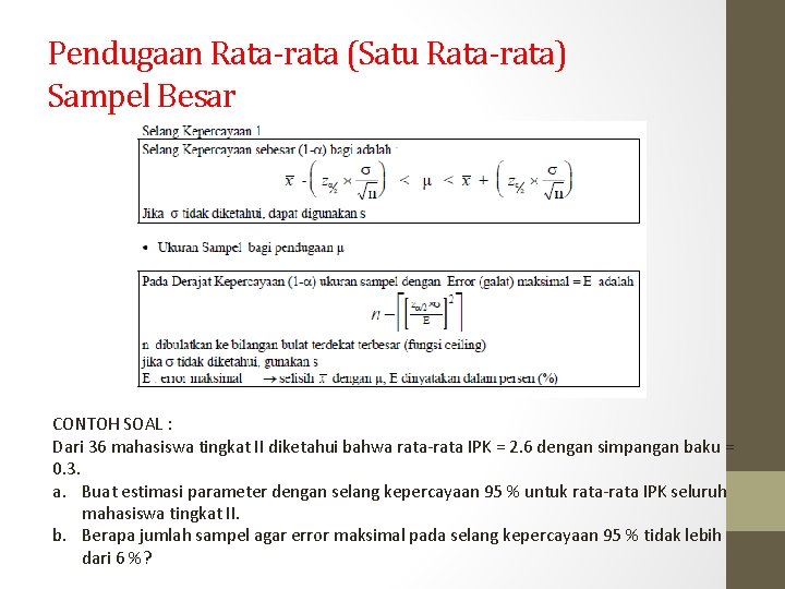 Pendugaan Rata-rata (Satu Rata-rata) Sampel Besar CONTOH SOAL : Dari 36 mahasiswa tingkat II