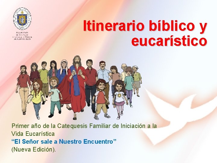 Itinerario bíblico y eucarístico Primer año de la Catequesis Familiar de Iniciación a la