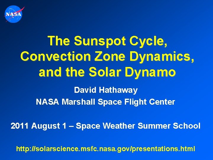 The Sunspot Cycle, Convection Zone Dynamics, and the Solar Dynamo David Hathaway NASA Marshall