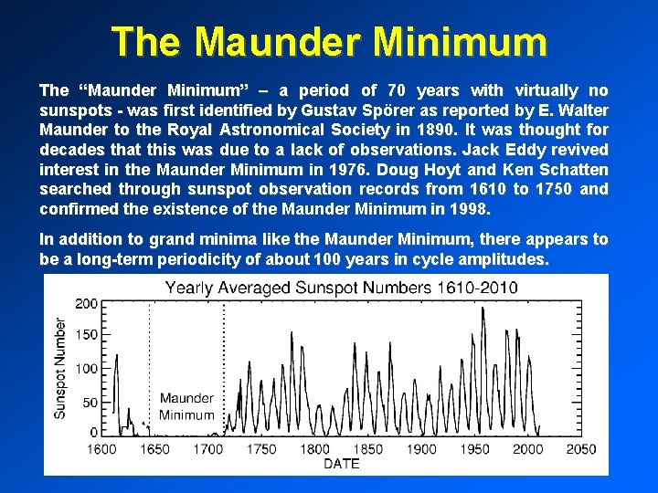 The Maunder Minimum The “Maunder Minimum” – a period of 70 years with virtually