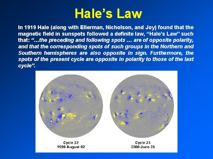Hale’s Law In 1919 Hale (along with Ellerman, Nicholson, and Joy) found that the