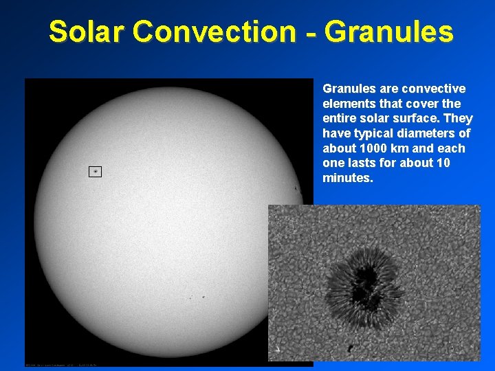 Solar Convection - Granules are convective elements that cover the entire solar surface. They