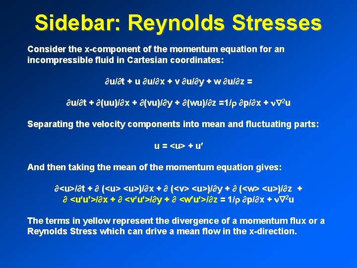 Sidebar: Reynolds Stresses Consider the x-component of the momentum equation for an incompressible fluid