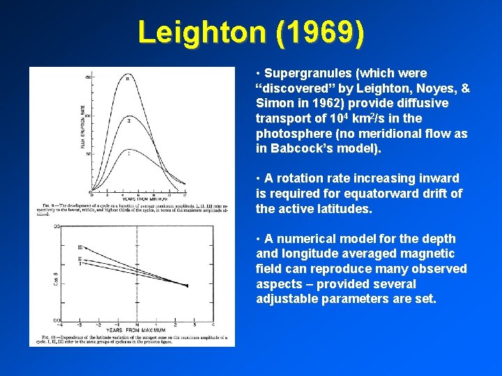 Leighton (1969) • Supergranules (which were “discovered” by Leighton, Noyes, & Simon in 1962)