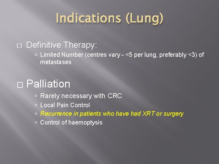 Indications (Lung) � Definitive Therapy: Limited Number (centres vary - <5 per lung, preferably