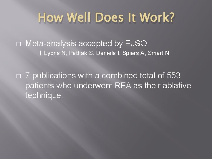 How Well Does It Work? � Meta-analysis accepted by EJSO �Lyons N, Pathak S,