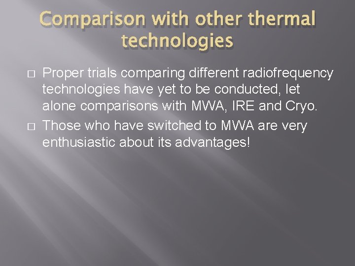 Comparison with othermal technologies � � Proper trials comparing different radiofrequency technologies have yet