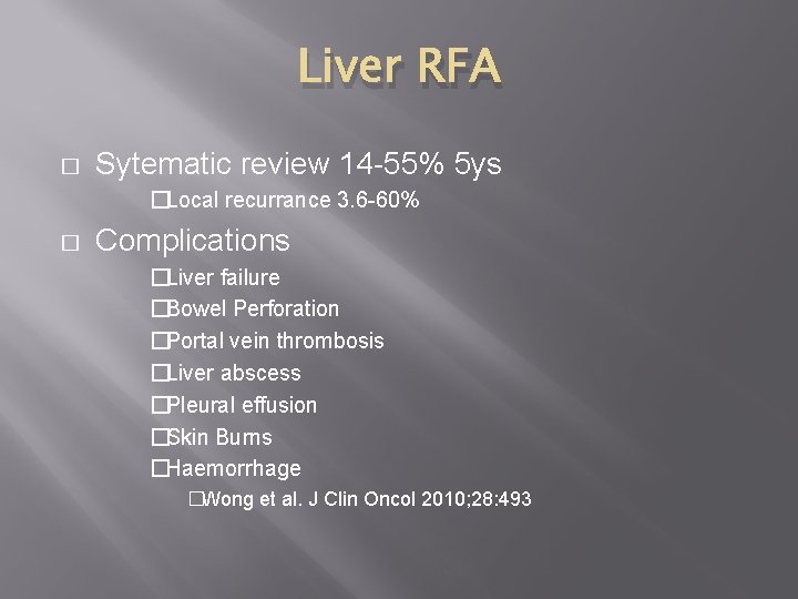 Liver RFA � Sytematic review 14 -55% 5 ys �Local recurrance 3. 6 -60%