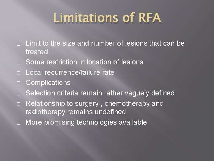 Limitations of RFA � � � � Limit to the size and number of