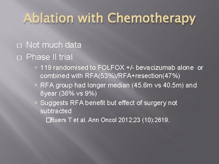 Ablation with Chemotherapy � � Not much data Phase ll trial 119 randomised to