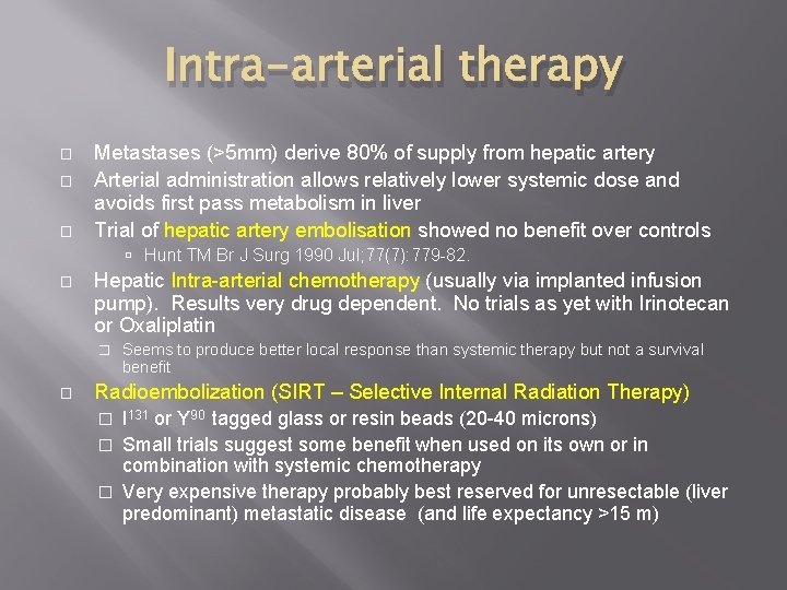 Intra-arterial therapy � � � Metastases (>5 mm) derive 80% of supply from hepatic