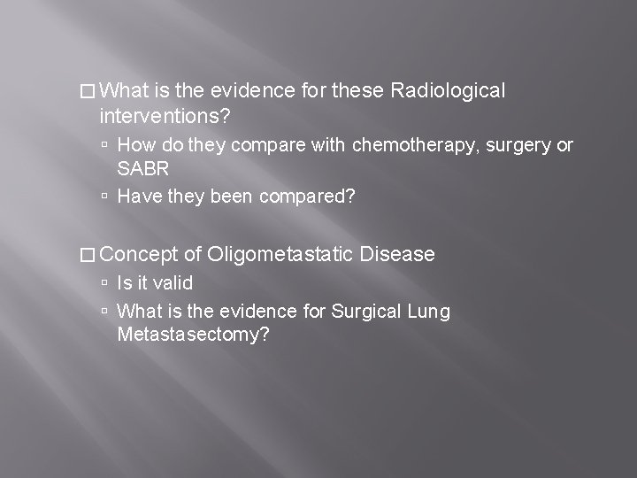 � What is the evidence for these Radiological interventions? How do they compare with