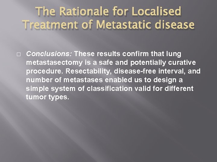 The Rationale for Localised Treatment of Metastatic disease � Conclusions: These results confirm that