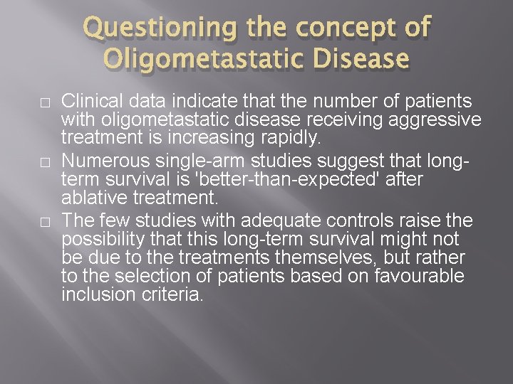 Questioning the concept of Oligometastatic Disease � � � Clinical data indicate that the