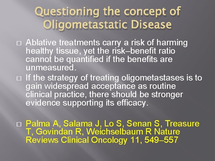 Questioning the concept of Oligometastatic Disease � � � Ablative treatments carry a risk