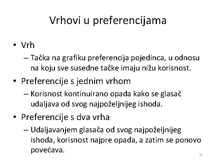 Vrhovi u preferencijama • Vrh – Tačka na grafiku preferencija pojedinca, u odnosu na Vrhovi u preferencijama • Vrh – Tačka na grafiku preferencija pojedinca, u odnosu na
