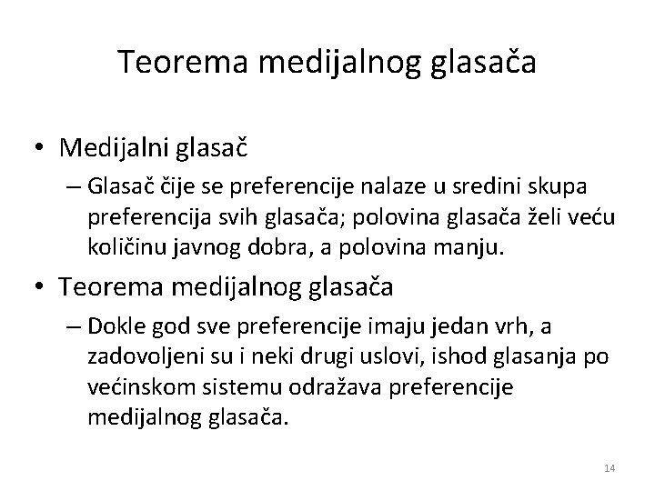 Teorema medijalnog glasača • Medijalni glasač – Glasač čije se preferencije nalaze u sredini