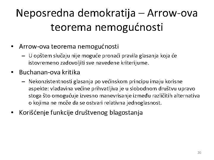 Neposredna demokratija – Arrow-ova teorema nemogućnosti • Arrow-ova teorema nemogućnosti – U opštem slučaju Neposredna demokratija – Arrow-ova teorema nemogućnosti • Arrow-ova teorema nemogućnosti – U opštem slučaju