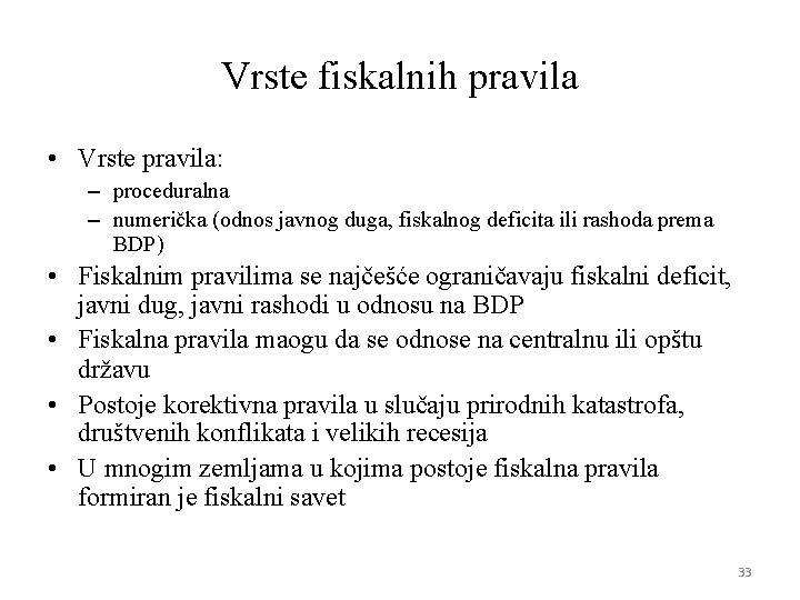 Vrste fiskalnih pravila • Vrste pravila: – proceduralna – numerička (odnos javnog duga, fiskalnog Vrste fiskalnih pravila • Vrste pravila: – proceduralna – numerička (odnos javnog duga, fiskalnog