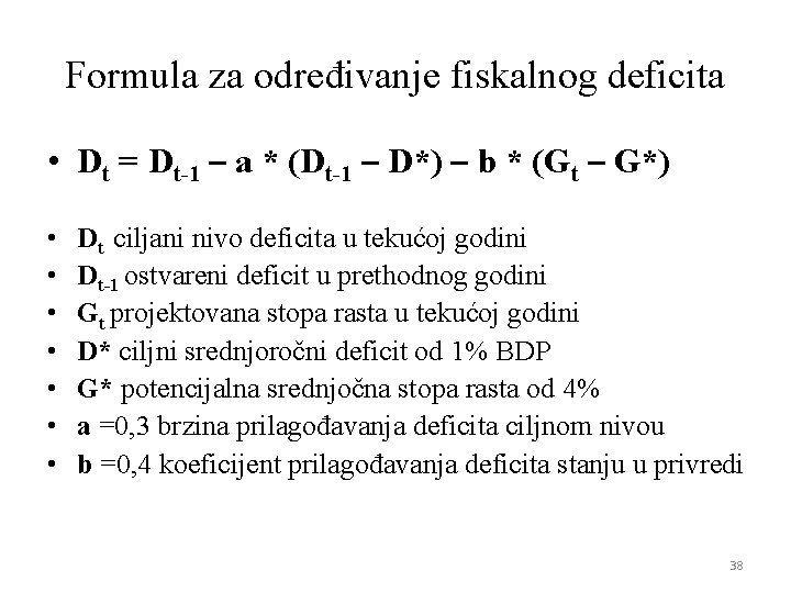 Formula za određivanje fiskalnog deficita • Dt = Dt-1 – a * (Dt-1 – Formula za određivanje fiskalnog deficita • Dt = Dt-1 – a * (Dt-1 –