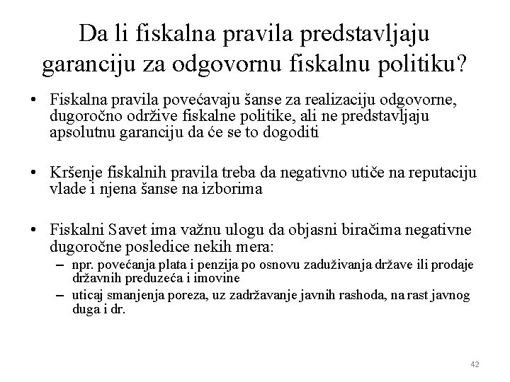 Da li fiskalna pravila predstavljaju garanciju za odgovornu fiskalnu politiku? • Fiskalna pravila povećavaju