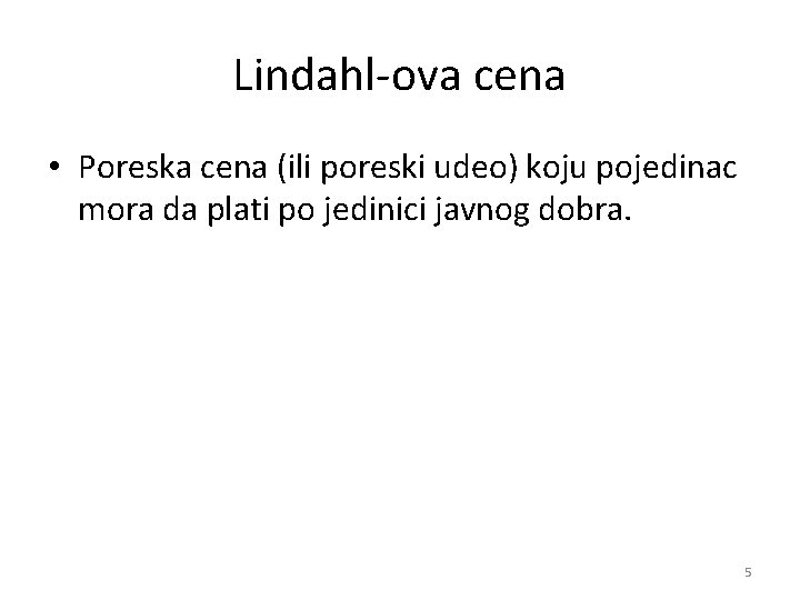 Lindahl-ova cena • Poreska cena (ili poreski udeo) koju pojedinac mora da plati po