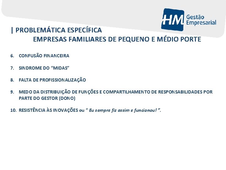 | PROBLEMÁTICA ESPECÍFICA EMPRESAS FAMILIARES DE PEQUENO E MÉDIO PORTE 6. CONFUSÃO FINANCEIRA 7.