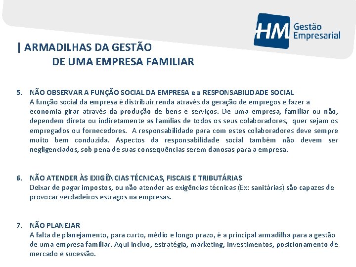 | ARMADILHAS DA GESTÃO DE UMA EMPRESA FAMILIAR 5. NÃO OBSERVAR A FUNÇÃO SOCIAL