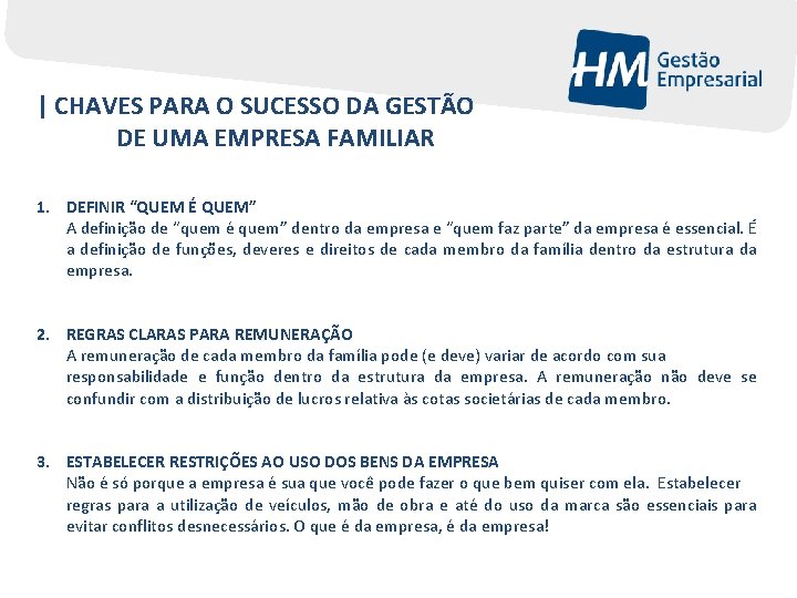 | CHAVES PARA O SUCESSO DA GESTÃO DE UMA EMPRESA FAMILIAR 1. DEFINIR “QUEM