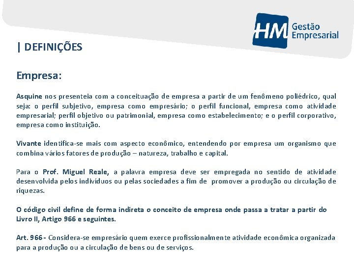 | DEFINIÇÕES Empresa: Asquine nos presenteia com a conceituação de empresa a partir de