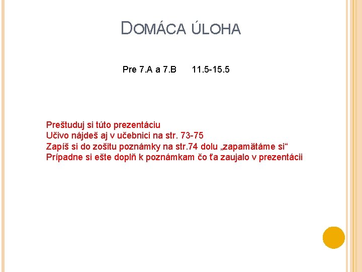 DOMÁCA ÚLOHA Pre 7. A a 7. B 11. 5 -15. 5 Preštuduj si