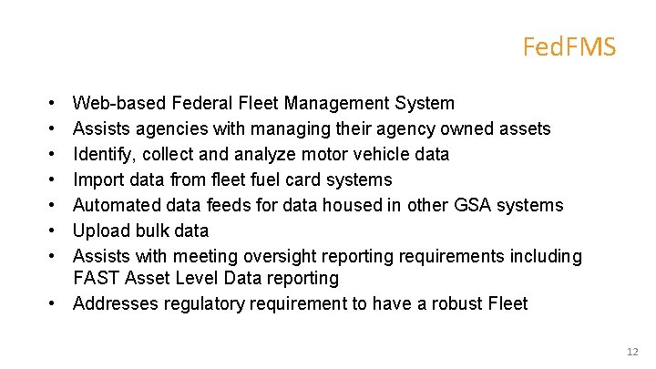 Fed. FMS • • Web-based Federal Fleet Management System Assists agencies with managing their