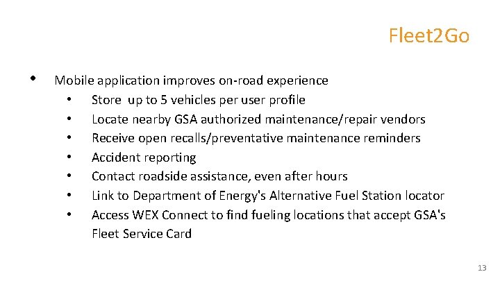 Fleet 2 Go • Mobile application improves on-road experience • Store up to 5