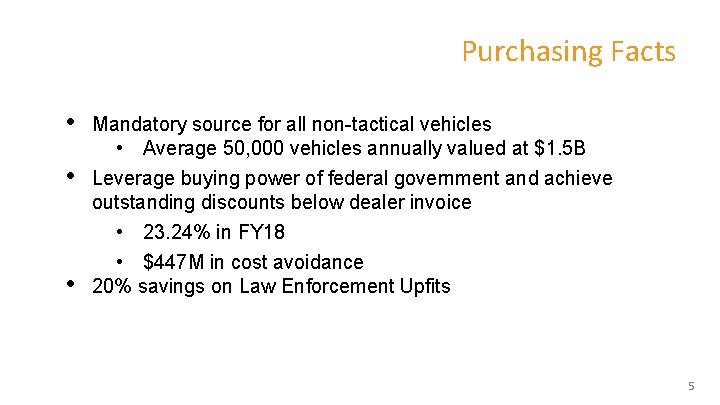 Purchasing Facts • Mandatory source for all non-tactical vehicles • Average 50, 000 vehicles