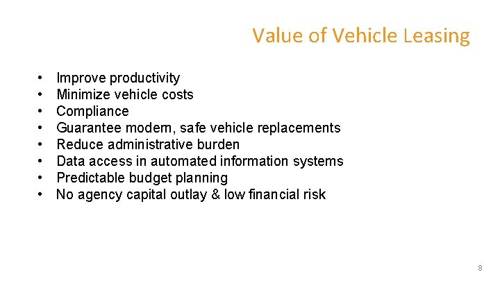 Value of Vehicle Leasing • • Improve productivity Minimize vehicle costs Compliance Guarantee modern,
