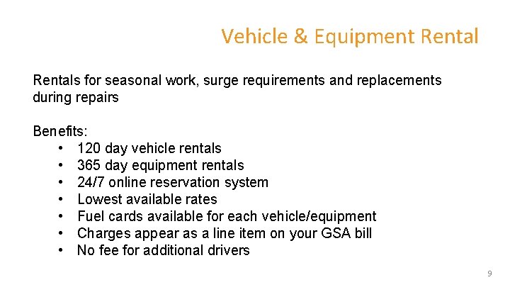 Vehicle & Equipment Rentals for seasonal work, surge requirements and replacements during repairs Benefits:
