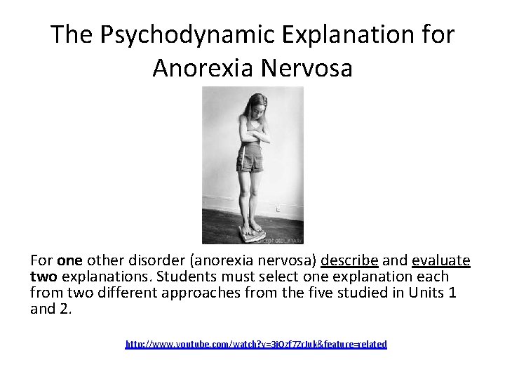 The Psychodynamic Explanation for Anorexia Nervosa For one other disorder (anorexia nervosa) describe and