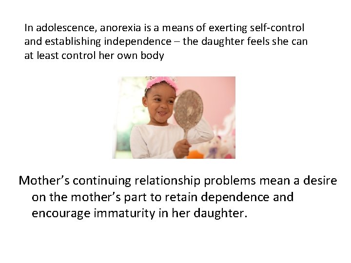 In adolescence, anorexia is a means of exerting self-control and establishing independence – the