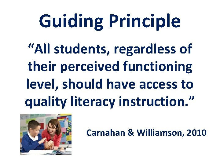 Guiding Principle “All students, regardless of their perceived functioning level, should have access to