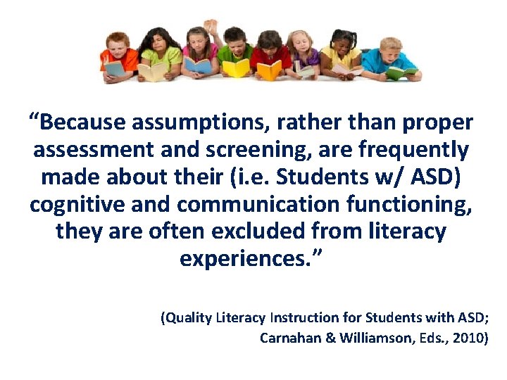 “Because assumptions, rather than proper assessment and screening, are frequently made about their (i.