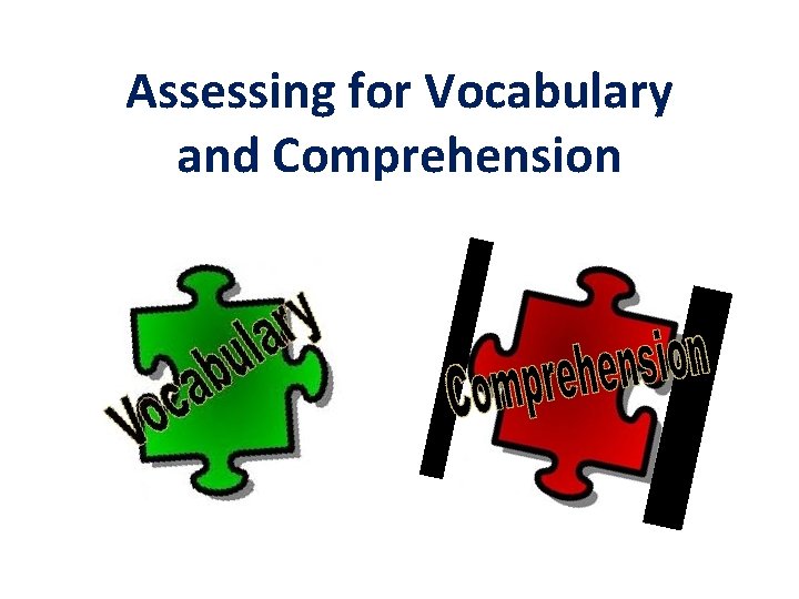 Assessing for Vocabulary and Comprehension 