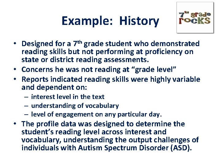 Example: History • Designed for a 7 th grade student who demonstrated reading skills